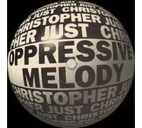 Christopher Just - Oppressive Melody EP