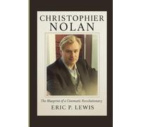 CHRISTOPHER NOLAN: The Blueprint Of A Cinematic Revolutionary