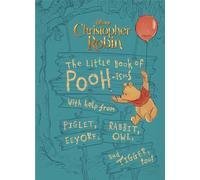 Christopher Robin: The Little Book of Poohisms: With help from Piglet, Eeyore, Rabbit, Owl, and Tigger, too!