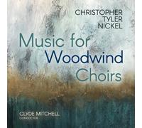 Christopher Tyler Nickel – Musique pour Ensemble a Vents – CD