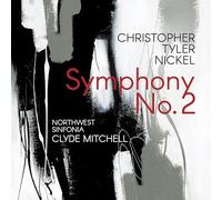 Christopher Tyler Nickel : Symphonie n° 2. Mitchell.