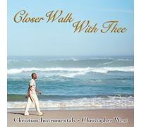 Christopher West - Closer Walk With Thee