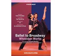 Christopher Wheeldon : Ballet to Broadway. The Royal Ballet, Kessels. [DVD]