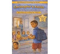 Christopher & Xavier: The Courage to Lead: A Story About Facing Fear and Finding Your Voice (Adventures in Growing Up Series)