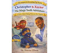 Christopher & Xavier: The Ninja Tooth Adventure: A Story About Losing a Tooth, Brushing Strong, and Being Brave at the Dentist (Adventures in Growing Up Series)