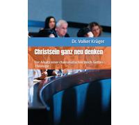 Christsein ganz neu denken: Der Ansatz einer charismatischen Reich-Gottes-Theologie: 1 (DEEP DIVE: Warum es Zeit ist, Christsein neu zu denken & leben)