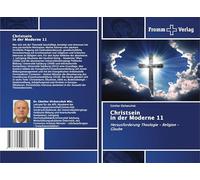 Christsein in der Moderne 11: Herausforderung Theologie - Religion - Glaube