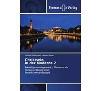 Christsein in der Moderne 2: Freiwilligenmanagement / Ehrenamt als Herausforderung einer Erwachsenenpädagogik