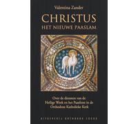 Christus het nieuwe Paaslam: Over de diensten van de Heilige Week en het Paasfeest in de Orthodoxe Katholieke Kerk