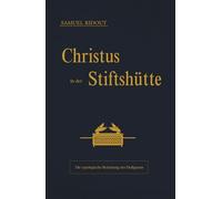 Christus in der Stiftshütte: Die typologische Bedeutung des Heiligtums (Sammlung vergessener Theologien)