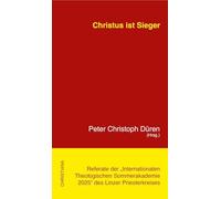 Christus ist Sieger: Referate der "Internationalen Theologischen Sommerakademie 2025" des Linzer Priesterkreises