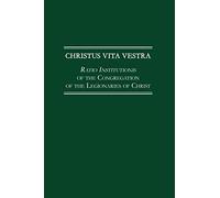 Christus Vita Vestra: Ratio Institutionis of the Congregation of the Legionaries of Christ