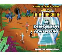 Christy, Katy, John and the Time Machine: A Dinosaur Adventure