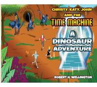 Christy, Katy, John and the Time Machine: A Dinosaur Adventure