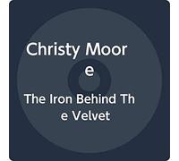 Christy Moore - The Iron Behind The Velvet