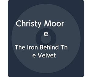 Christy Moore - The Iron Behind The Velvet