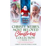 Christy Webb's Most Beloved Christmas Collection! Book 2: It wouldn't be Christmas without a cozy story or two from Christy Webb!