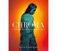 Chroma: A Photographer's Guide to Lighting with Color