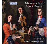 CHROMA BAROQUE EMSEMBLE - MARTINO BITTI: SONATE PER FLAUTO, LONDRA 1711