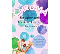 Chroma: Mon nuancier essentiel pour des combos couleurs harmonieux (nuanciers)