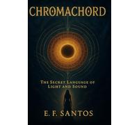 Chromachord: The Secret Language of Light and Sound