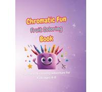 Chromatic Fun Fruit Coloring Book: Fun facts & coloring adventure for Kids ages 4-8