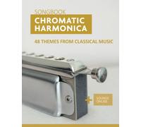 Chromatic Harmonica Songbook - 48 Themes from Classical Music: + Sounds Online (Songbooks for the Chromatic Harmonica)