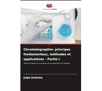 Chromatographie: principes fondamentaux, méthodes et applications - Partie I
