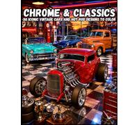 Chrome & Classics: 50 Iconic Vintage Cars and Hot Rod Designs to Color