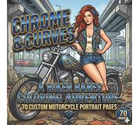 Chrome & Curves - Biker Babes Coloring Book: Bold, Sexy & Easy-to-Color Designs of Fearless Women and Powerful Motorcycles