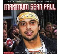 Chrome Dreams - Maximum Sean Paul: Unauthorised Biography