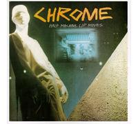 Chrome - Half Machine Lip Moves