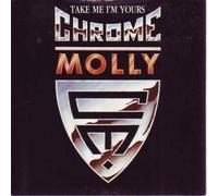 CHROME MOLLY - TAKE ME I'M YOURS 7 INCH (7" VINYL 45) UK IRS 1988