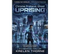 Chrome Protocol: Ghost Uprising (Chrome Protocol Novel Series)