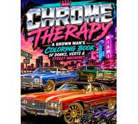 Chrome Therapy: A Grown Man's Coloring Book of Donks, Verts & Street Machines