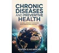 CHRONIC DISEASES AND PREVENTIVE HEALTH: A Global Approach to Reducing Noncommunicable Diseases