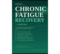 Chronic Fatigue Recovery Guide - Final: 7 Science-Backed Strategies to Overcome Exhaustion, Boost Natural Energy, and Reclaim Your Vitality