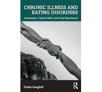Chronic Illness and Eating Disorders: Assessment, Clinical Skills, and Lived Experiences