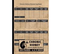 Chronic Kidney Disease log Book: CKD Symptom Tracking Journal | Kidney Health Notebook | Kidney Health Record Tracker | 100 Forms