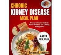 Chronic Kidney Disease Meal Plan: A Comprehensive Guide to Renal Nutrition and Lifelong Kidney Care