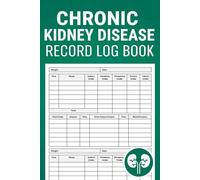 Chronic Kidney Disease Record Log Book: CKD Patient Daily Journal Logbook | 100 Pages