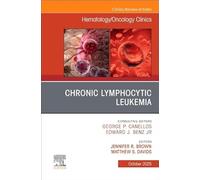 Chronic Lymphocytic Leukemia, An Issue of Hematology/Oncology Clinics of North America (Volume 39-5) (The Clinics: Internal Medicine, Volume 39-5)