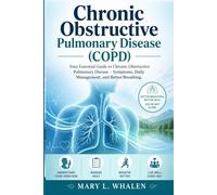 Chronic obstructive pulmonary disease (COPD): Your Essential Guide to Chronic Obstructive Pulmonary Disease - Symptoms, Daily Management, and Better Breathing