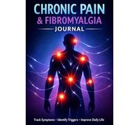 Chronic Pain and Fibromyalgia Tracker Journal Daily Symptom Log Book to Identify Triggers Monitor Treatment and Improve Quality of Life: Health ... and Pattern Awareness for Long Term Conditio