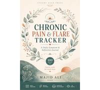 CHRONIC PAIN & FLARE TRACKER: A Daily Symptom & Reflection Journal