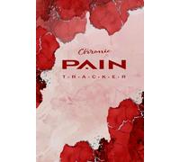 Chronic Pain Journal: Symptom & Medication Log for Chronic Illness Management .