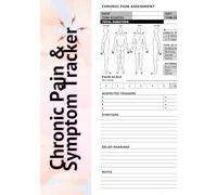 Chronic Pain & Symptom Tracker: 7″×10″ Undated Pain & Symptom Tracker with Body Diagram, Sliding Pain Scale, Medication Log & Doctor Appointment Sections