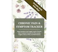 Chronic Pain & Symptom Tracker: Daily Pain Management Journal for Men & Women | Track Triggers, Symptoms, Mood, Sleep, and Medication | Includes Detailed Body Pain Map