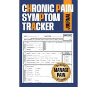 Chronic Pain Symptom Tracker Journal: 6-Month Daily Logbook to Track Pain, Symptoms, Triggers, Medications, and Treatment Progress for Chronic Illness Management (Health & Wellness Trackers)