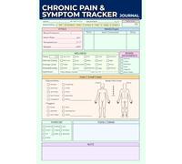 Chronic Pain & Symptom Tracker Journal: Daily Pain, Mood, and Health Log - 100 Pages to Track Symptoms, Medications, Exercise, Food, and Emotional Well-Being for Better Pain Management
